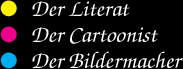 Der Literat - Der Cartoonist - Der Bildermacher
